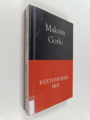 Maksim Gorki : Kertomuksia I & II