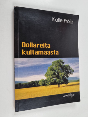 Kalle Fröjd : Dollareita kultamaasta : novelleja (signeer...