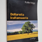 Kalle Fröjd : Dollareita kultamaasta : novelleja (signeer... - pikkukuva 1
