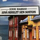 JENNI HAUKIO: SINÄ KUULET SEN SOITON - pikkukuva 1