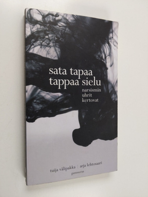Tuija Välipakka ym. : Sata tapaa tappaa sielu : narsismin...