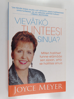 Joyce Meyer : Vievätkö tunteesi sinua? Miten hallitset tu...