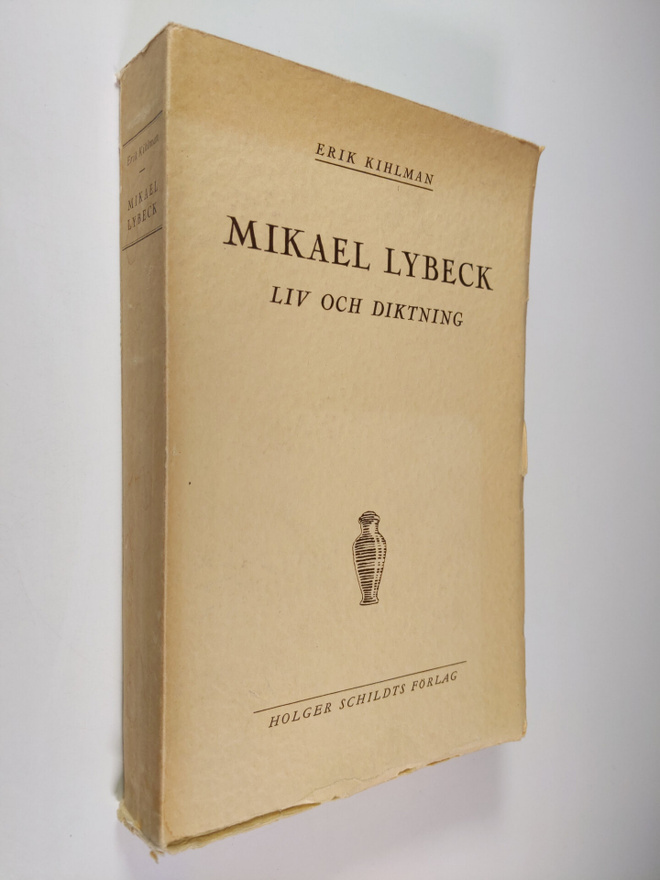 Erik Kihlman : Mikael Lybeck : liv och diktning