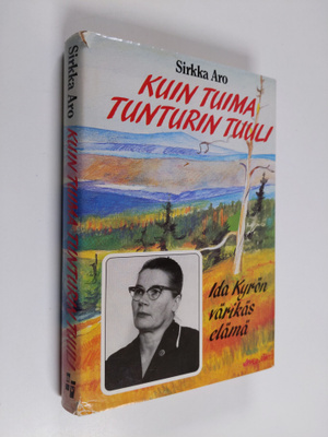 Sirkka Aro : Kuin tuima tunturin tuuli : Ida Kyrön värikä...