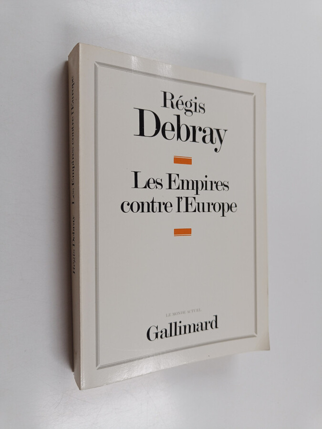Regis Debray : Les Empires contre l'Europe