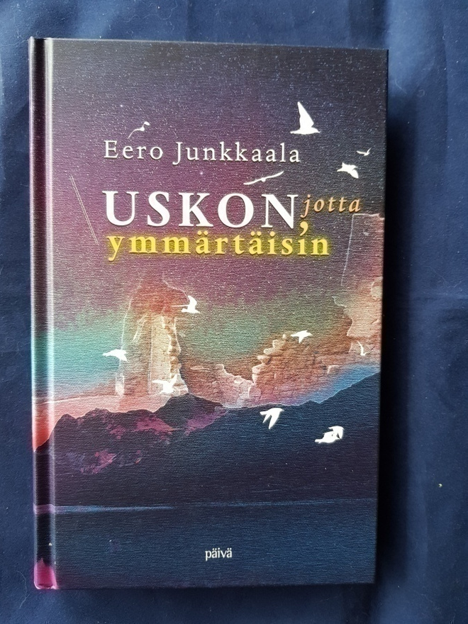 Junkkaala, Eero: Uskon, jotta ymmärtäisin