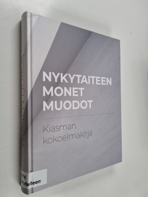 Kaija Kaitavuori ym. : Nykytaiteen monet muodot