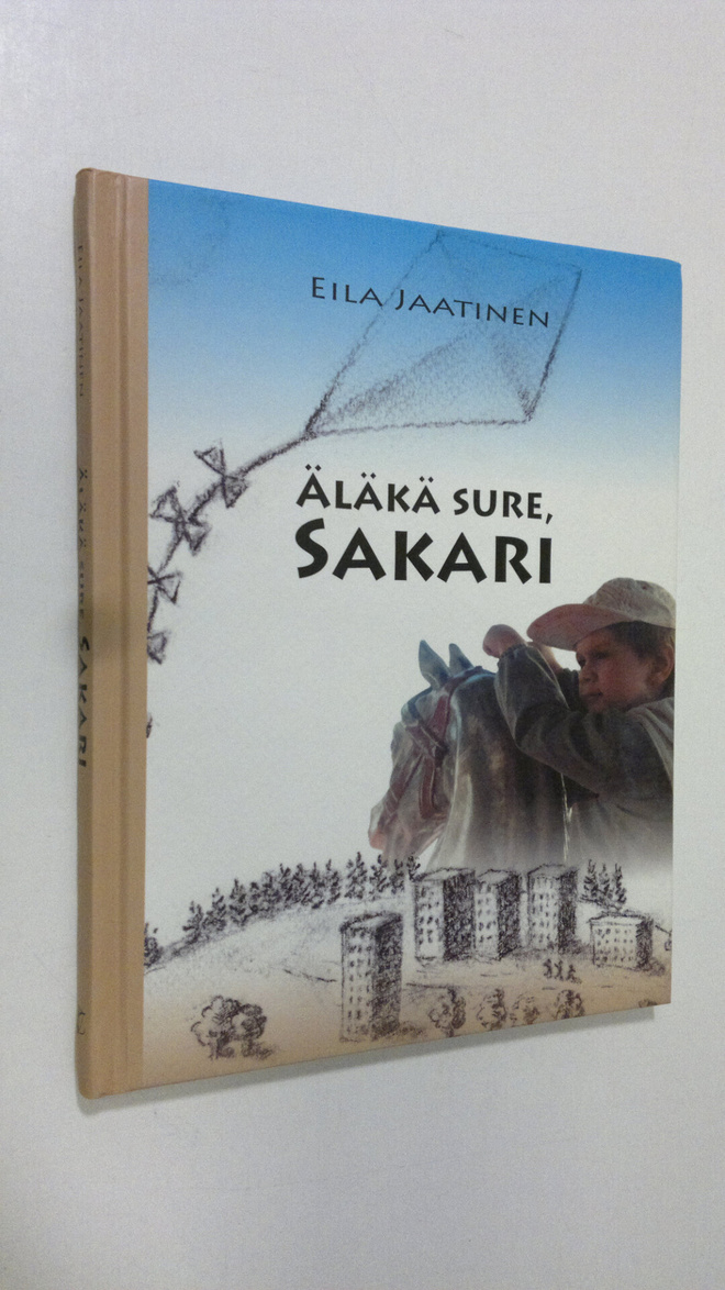 Eila Jaatinen : Äläkä sure, Sakari