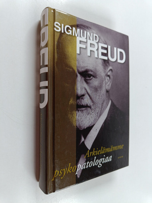 Sigmund Freud : Arkielämämme psykopatologiaa : unohtamise...