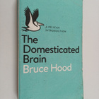 Bruce Hood : A Pelican Introduction the Domesticated Brain - pikkukuva 1