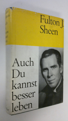 Fulton J. Sheen : Auch Du kannst besser leben