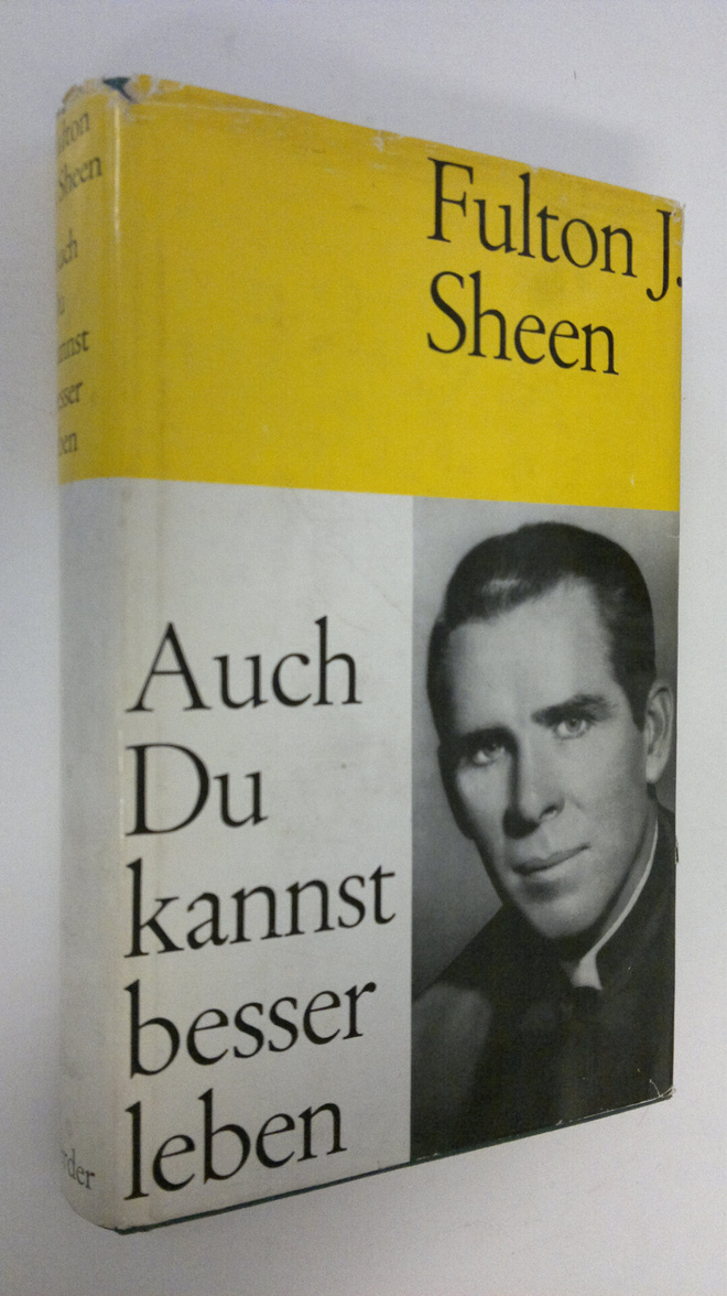 Fulton J. Sheen : Auch Du kannst besser leben