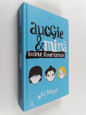 R. J. Palacio : Auggie ja minä : Kolme Ihme-tarinaa