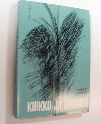Aarre Lauha : Kirkko ja ihminen : paimenkirje