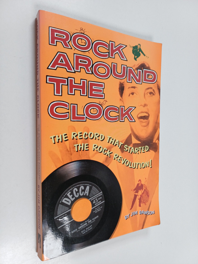 Jim Dawson : Rock Around the Clock : The Record That Star...