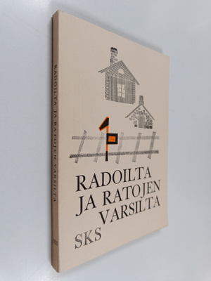 Radoilta ja ratojen varsilta : rautatieläisten elämää ent...