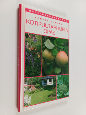 Pentti Alanko : Kotipuutarhurin opas