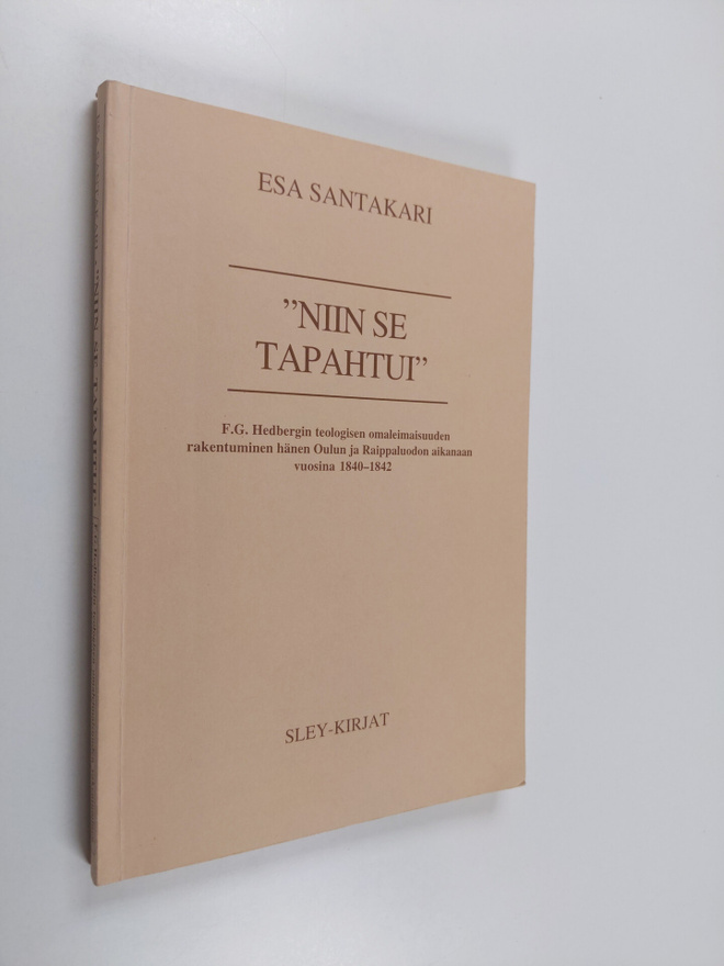 Esa Santakari : "Niin se tapahtui" : F. G. Hedbergin teol...