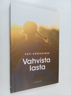 Kati Kärkkäinen : Vahvista lasta