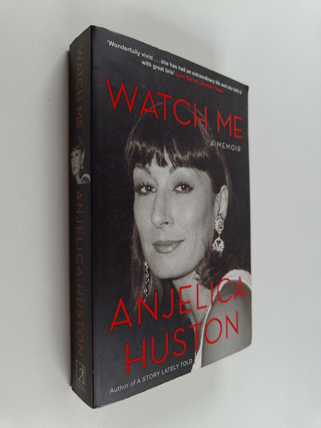 Anjelica Huston : Watch me : a memoir