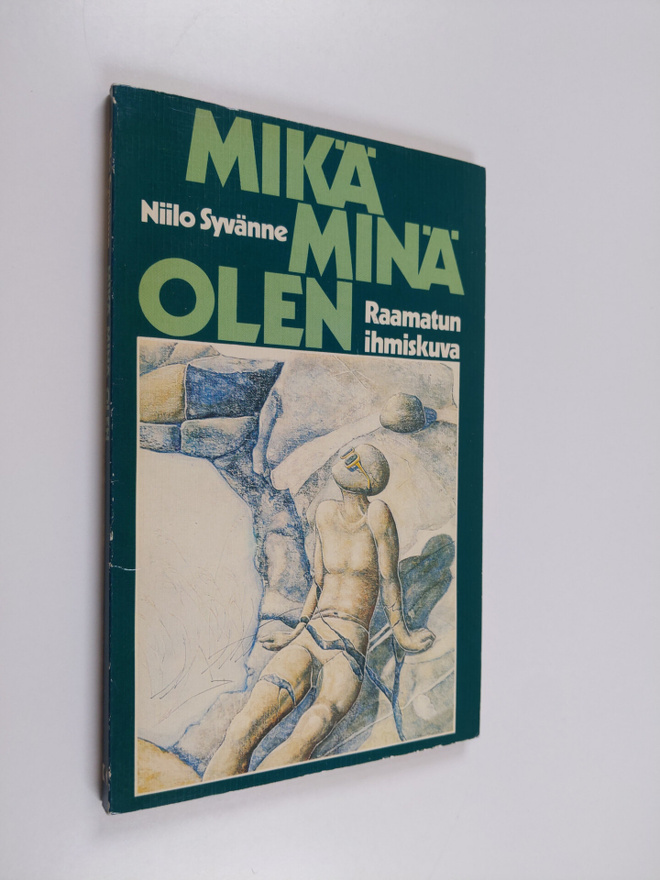 Niilo Syvänne : Mikä minä olen : Raamatun ihmiskuva