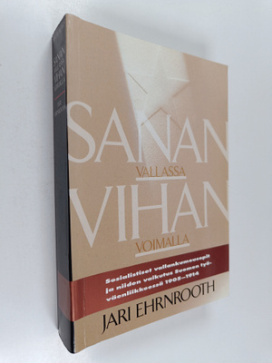 Jari Ehrnrooth : Sanan vallassa, vihan voimalla : sosiali...