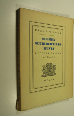 Einar W. Juva : Suomen suuriruhtinaskunta Ruotsin vallan ...