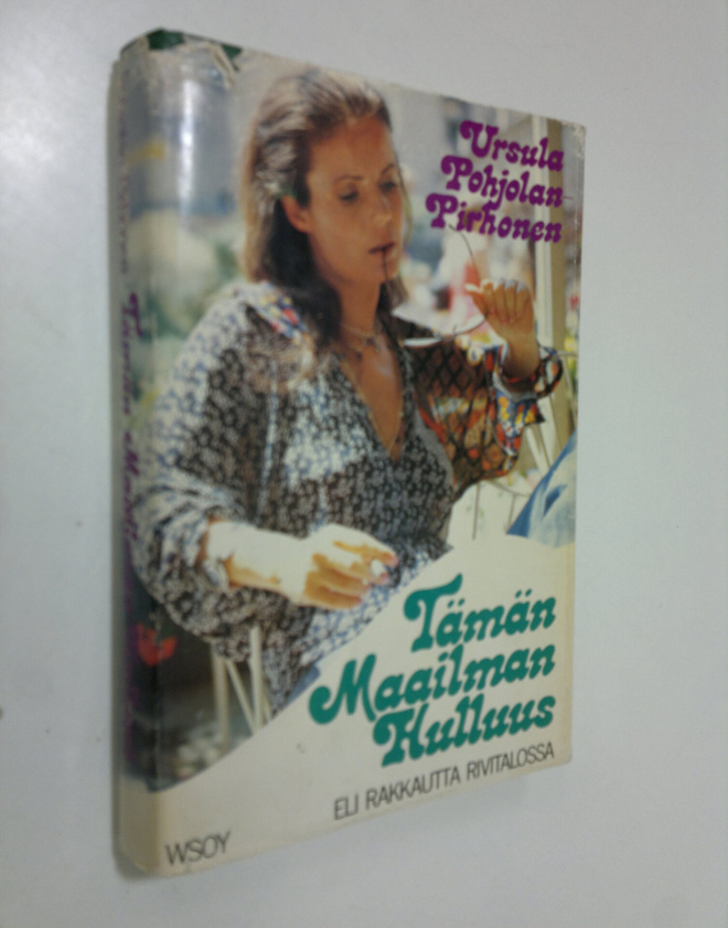 Ursula Pohjolan-Pirhonen : Tämän maailman hulluus eli Rak...