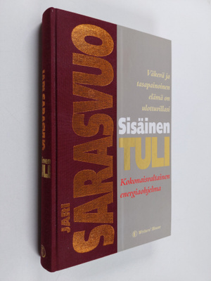 Jari Sarasvuo : Sisäinen tuli : väkevä ja tasapainoinen e...