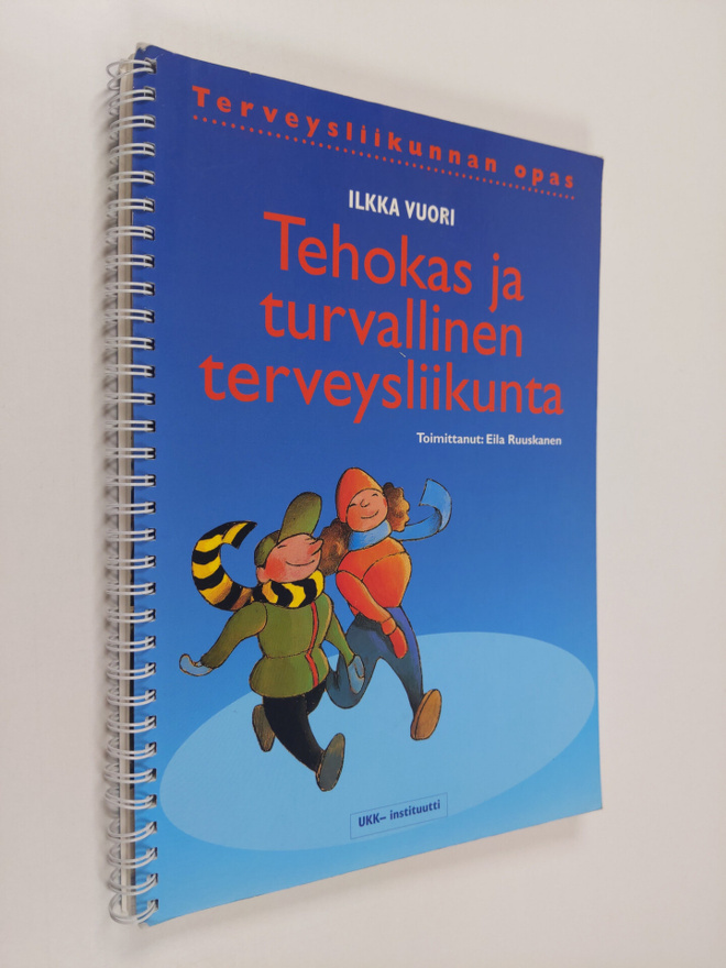 Ilkka Vuori : Tehokas ja turvallinen terveysliikunta : te...
