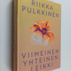 Riikka Pulkkinen : Viimeinen yhteinen leikki - pikkukuva 1