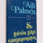 Aili Palmen : Se toivon tähti sammumaton : ihmisiä, kirjo... - pikkukuva 1