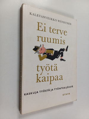 Wäyrynen Kalevanveikko : Ei terve ruumis työtä kaipaa : k...