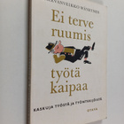 Wäyrynen Kalevanveikko : Ei terve ruumis työtä kaipaa : k... - pikkukuva 1