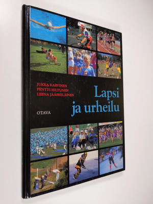 Jukka Karvinen : Lapsi ja urheilu: Perustietoa liikunnast...