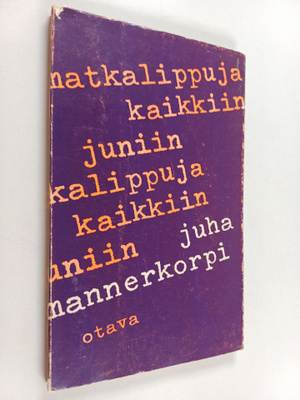 Juha Mannerkorpi : Matkalippuja kaikkiin juniin (signeera...