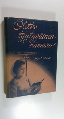 Ingrid Albiner : Oletko tyytyväinen elämääsi
