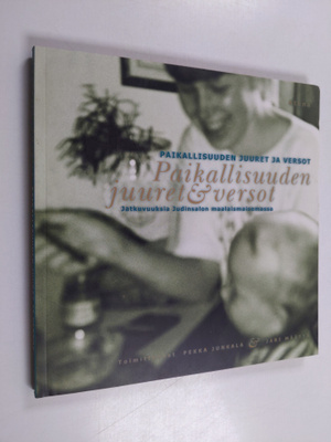 Pekka Junkala ym. : Paikallisuuden juuret ja versot : jat...