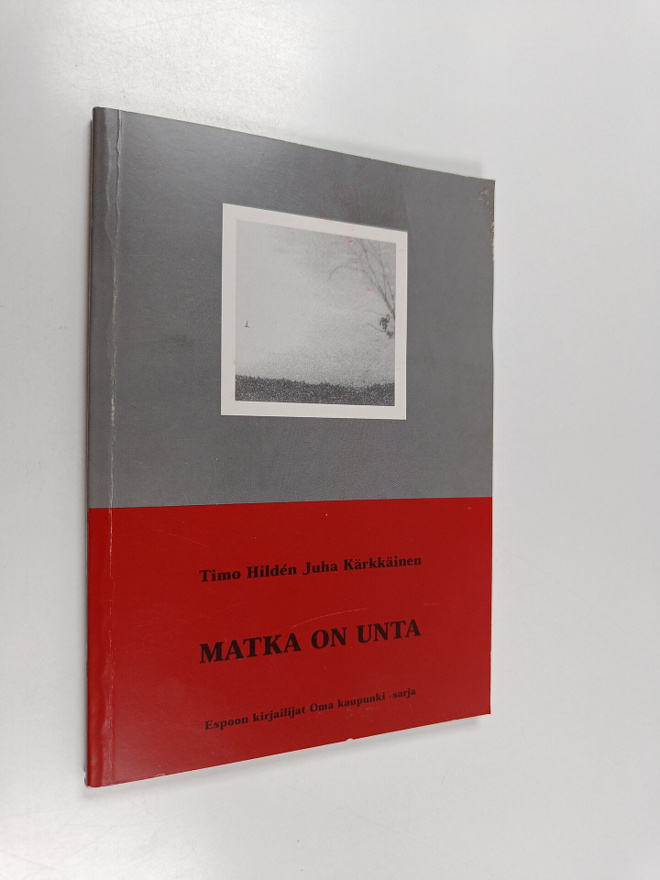 Timo Hilden : Matka on unta : runoja ja kuvia