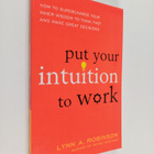 Lynn A. Robinson : Put Your Intuition to Work : How to Su... - pikkukuva 1