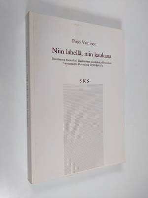 Pirjo Vaittinen : Niin lähellä, niin kaukana : suomesta r...