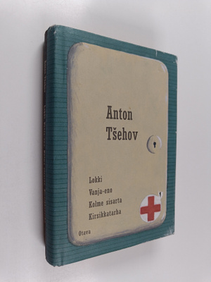 Anton Tsehov : Lokki ; Vanja-eno ; Kolme sisarta ; Kirsik...