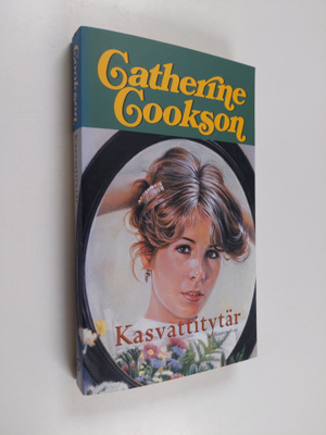 Catherine Cookson : Kasvattitytär