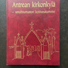 Antrean kirkonkylä - unohtumaton kotiseutumme - pikkukuva 1