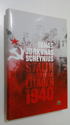 Ignas J.-Schneynius : Stalin ockuperar litauen 1940