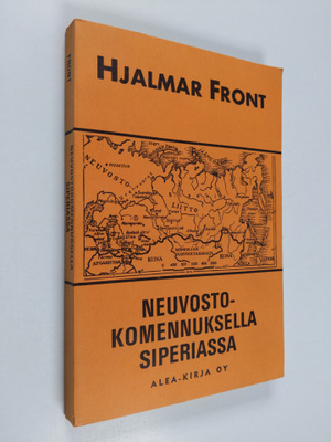 Hjalmar Front : Neuvostokomennuksella Siperiassa : Muiste...