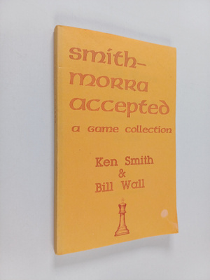 Ken Smith ym. : Smith-Morra Accepted - A Game Collection
