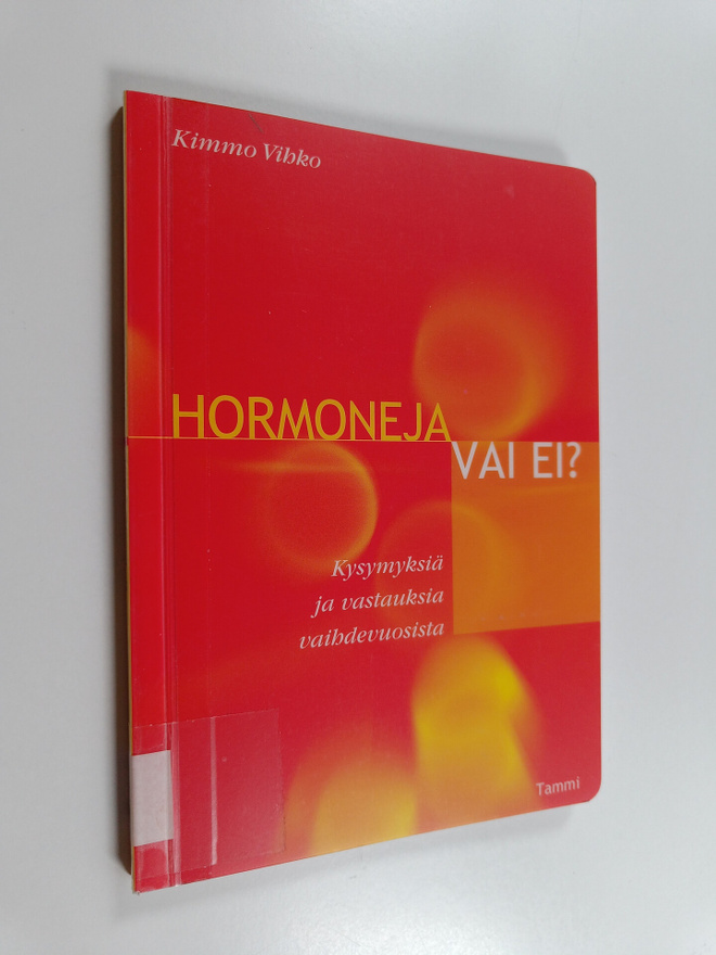Kimmo Vihko : Hormoneja vai ei : kysymyksiä ja vastauksia...