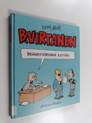 Ilkka Heilä : B. Virtanen : Brändityöryhmä esittää