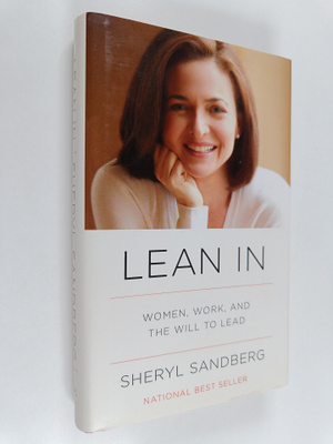 Sheryl Sandberg : Lean in : Women, work and the will to lead